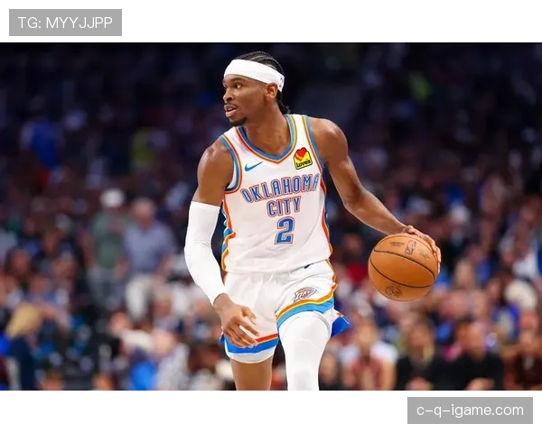 亚历山大无球跑动效率提升，主导雷霆进攻节奏